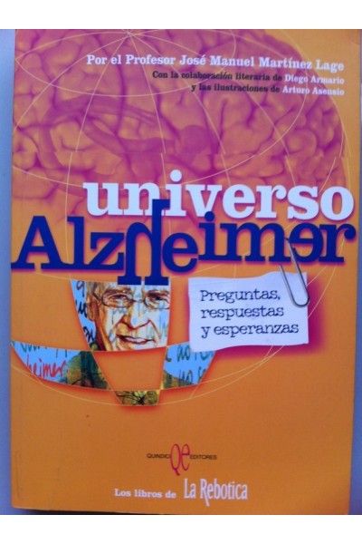 UNIVERSO ALZHEIMER. PREGUNTAS, RESPUESTAS Y ESPERANZAS.